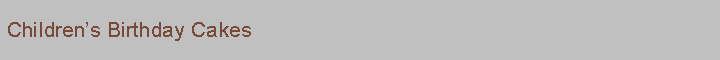 Text Box: Children�s Birthday Cakes